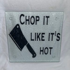 “Chop It Like It’s Hot” cutting board